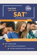 Sat Prep Book 2021-2022: Sat Study Guide With Practice Test Questions [Includes Detailed Answer Explanations]