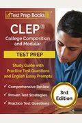 CLEP College Composition and Modular Study Guide with Practice Test Questions and English Essay Prompts [3rd Edition]