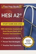 Hesi A2 Study Guide 2021-2022: Hesi Admission Assessment Exam Review With Practice Test Questions [Updated For New Outline]