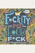 A Swear Word Coloring Book for Adults: Sweary AF: F*ckity F*ck F*ck F*ck: An Irreverent & Hilarious Antistress Sweary Adult Colouring Gift Featuring ... Mindful Meditation & Art Color Therapy)