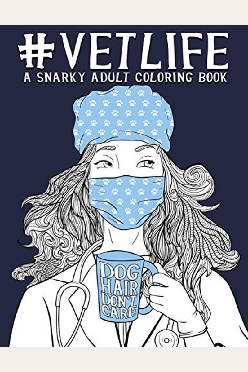 Vet Life: A Snarky Adult Coloring Book