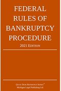 Federal Rules of Bankruptcy Procedure; 2021 Edition: With Statutory Supplement
