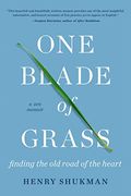 One Blade of Grass: Finding the Old Road of the Heart, a Zen Memoir