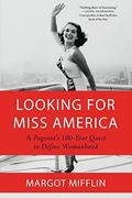 Looking For Miss America: A Pageant's 100-Year Quest To Define Womanhood