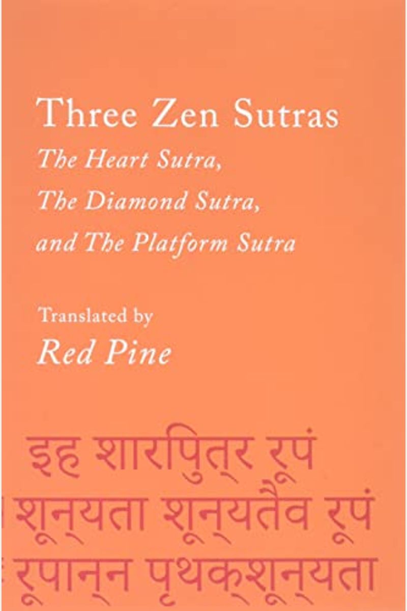 Three Zen Sutras: The Heart Sutra, The Diamond Sutra, And The Platform Sutra