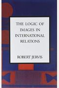 The Logic Of Images In International Relations