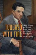 Touched with Fire: Morris B. Abram and the Battle Against Racial and Religious Discrimination
