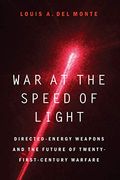 War At The Speed Of Light: Directed-Energy Weapons And The Future Of Twenty-First-Century Warfare