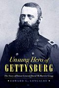 Unsung Hero Of Gettysburg: The Story Of Union General David Mcmurtrie Gregg