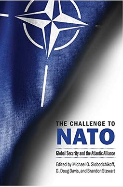 The Challenge To Nato: Global Security And The Atlantic Alliance The Challenge To Nato: Global Security And The Atlantic Alliance
