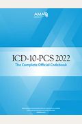 Icd-10-Pcs 2022 The Complete Official Codebook