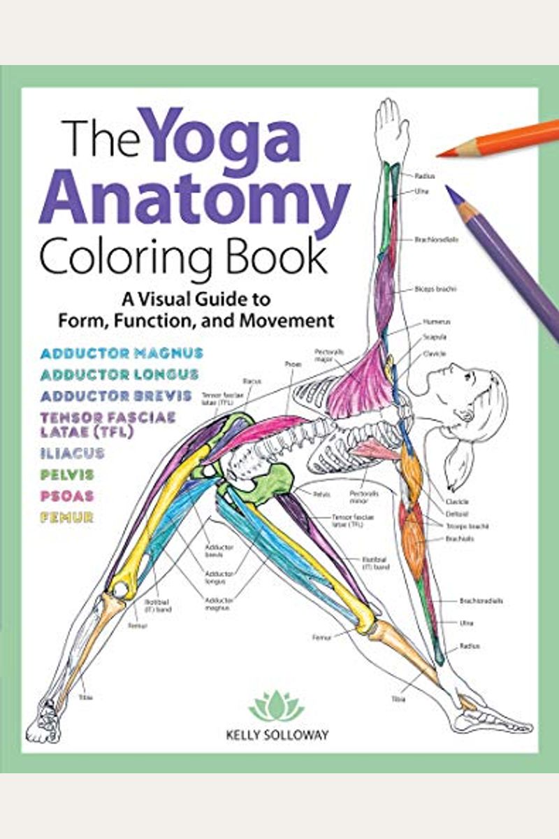 The Yoga Anatomy Coloring Book: A Visual Guide To Form, Function, And Movementvolume 1