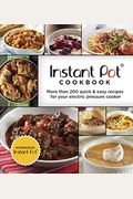 Instant Pot Cookbook: More Than 200 Quick & Easy Recipes For Your Electric Pressure Cooker (3-Ring Binder)