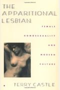 The Apparitional Lesbian: Female Homosexuality And Modern Culture