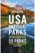 Moon Usa National Parks: The Complete Guide To All 59 Parks