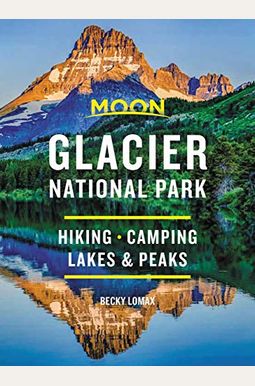 Moon Glacier National Park: Hiking, Camping, Lakes & Peaks Moon Glacier National Park: Hiking, Camping, Lakes & Peaks