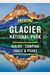 Moon Glacier National Park: Hiking, Camping, Lakes & Peaks