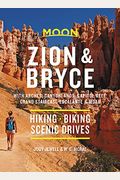 Moon Zion & Bryce: With Arches, Canyonlands, Capitol Reef, Grand Staircase-Escalante & Moab: Hiking, Biking, Scenic Drives