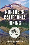 Moon Northern California Hiking: The Complete Guide to the Best Hikes