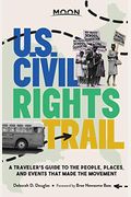 Moon U.S. Civil Rights Trail: A Traveler's Guide to the People, Places, and Events That Made the Movement