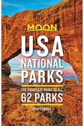 Moon Usa National Parks: The Complete Guide To All 62 Parks
