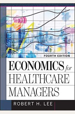 Economics For Healthcare Managers: