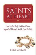 Saints At Heart: How Fault-Filled, Problem-Prone, Imperfect People Like Us Can Be Holy