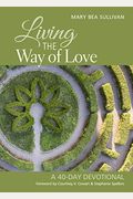 Living The Way Of Love: A 40-Day Devotional