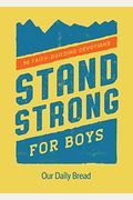 Stand Strong For Boys: 90 Faith-Building Devotions