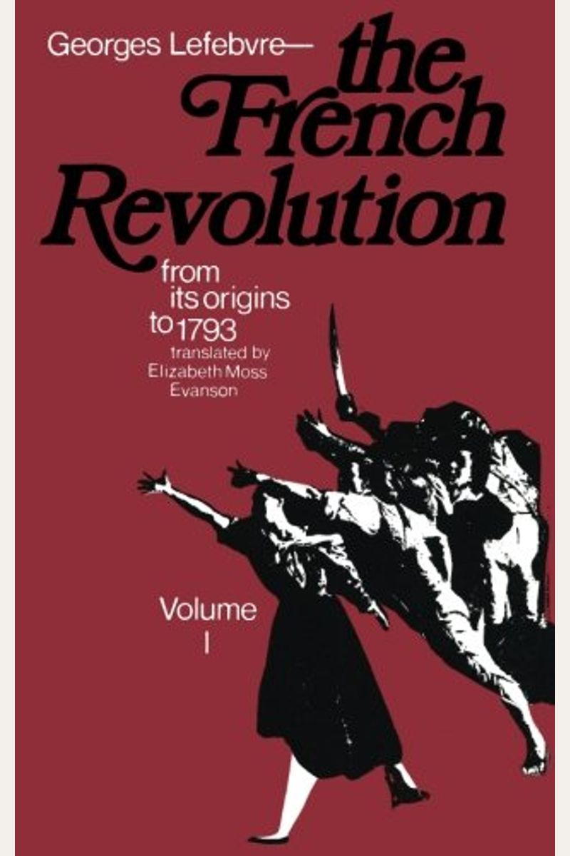 The French Revolution: From Its Origins To 1793