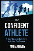 The Confident Athlete: 4 Easy Steps To Build And Maintain Confidence