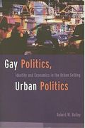 Gay Politics, Urban Politics: Identity And Economics In The Urban Setting