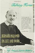 Talking Horse: Bernard Malamud On Life And Work
