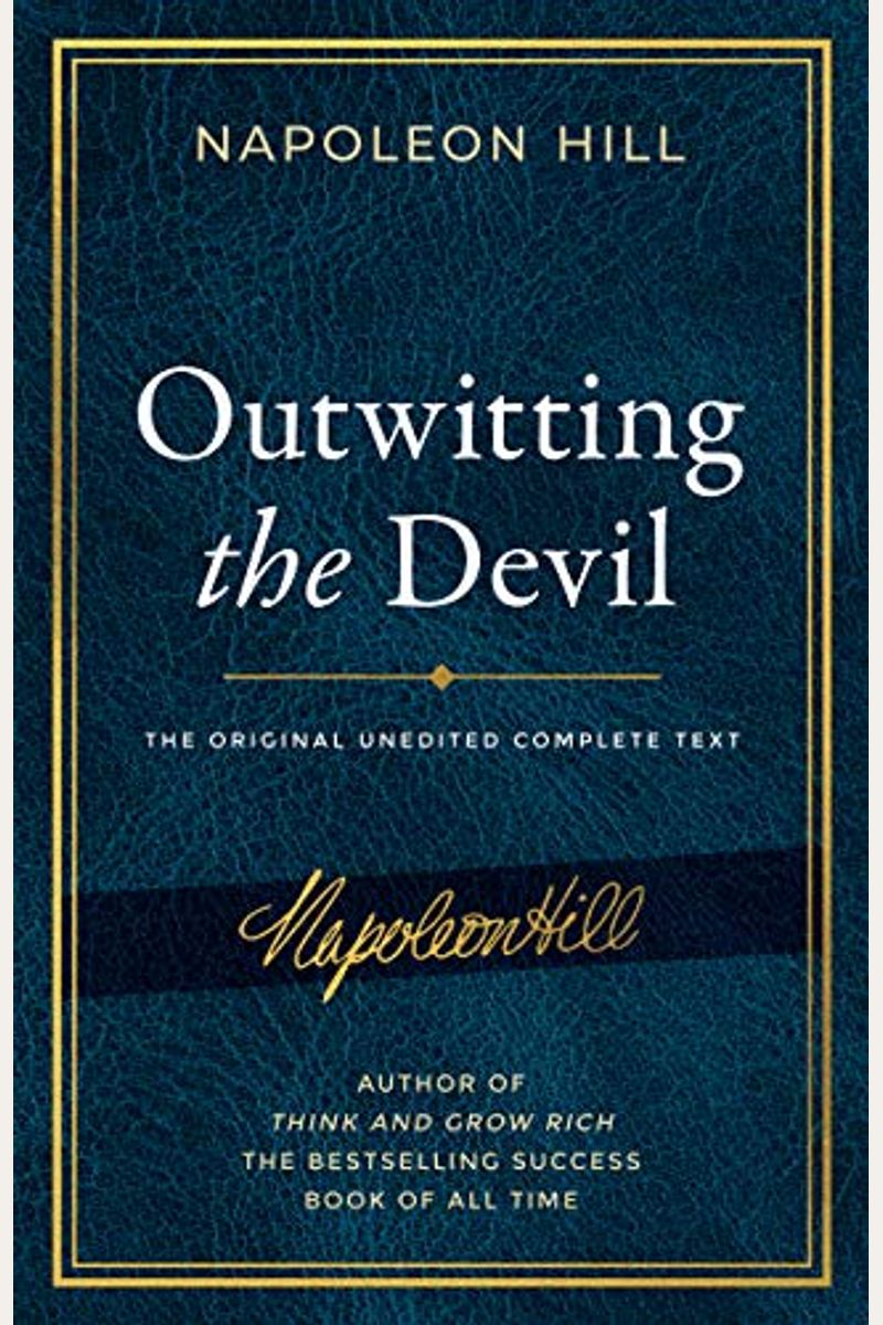 Outwitting The Devil: The Complete Text, Reproduced From Napoleon Hill's Original Manuscript, Including Never-Before-Published Content