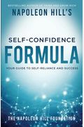 Napoleon Hill's Self-Confidence Formula: Your Guide To Self-Reliance And Success