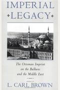 Imperial Legacy: The Ottoman Imprint on the Balkans and the Middle East