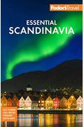 Fodor's Essential Scandinavia: The Best Of Norway, Sweden, Denmark, Finland, And Iceland