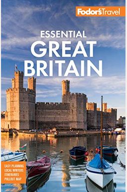 Fodor's Essential Great Britain: With The Best Of England, Scotland & Wales (Full-Color Travel Guide) Fodor's Essential Great Britain: With The Best Of England, Scotland & Wales (Full-Color Travel Guide)