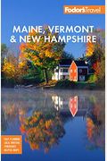 Fodor's Maine, Vermont & New Hampshire: With The Best Fall Foliage Drives & Scenic Road Trips