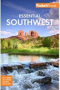 Fodor's Essential Southwest: The Best Of Arizona, Colorado, New Mexico, Nevada, And Utah