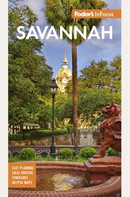 Fodor's Infocus Savannah: With Hilton Head and the Lowcountry Fodor's Infocus Savannah: With Hilton Head and the Lowcountry