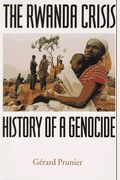 The Rwanda Crisis: History Of A Genocide