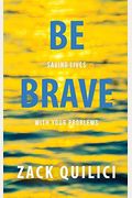 Be Brave: Saving Lives With Your Problems
