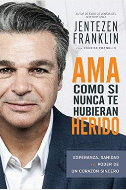 Ama Como Si Nunca Te Hubieran Herido: Esperanza, Sanidad Y El Poder De Un CorazóN Sincero (Spanish Language Edition, Love Like You've Never Been Hurt Ama Como Si Nunca Te Hubieran Herido: Esperanza, Sanidad Y El Poder De Un CorazóN Sincero (Spanish Language Edition, Love Like You've Never Been Hurt