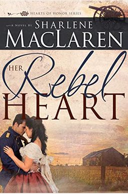 Her Rebel Heart (Volume 1) (Hearts Of Honor) Her Rebel Heart (Volume 1) (Hearts Of Honor)