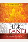 Un AnáLisis Profundo Del Libro De Daniel: Estudio Verso A Verso