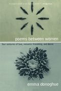 Poems Between Women: Four Centuries Of Love, Romantic Friendship, And Desire