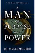 A Man of Purpose and Power: A 90-Day Devotional