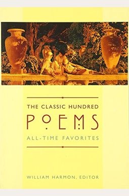The Classic Hundred Poems: All-Time Favorites The Classic Hundred Poems: All-Time Favorites