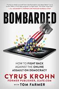Bombarded: How To Fight Back Against The Online Assault On Democracy